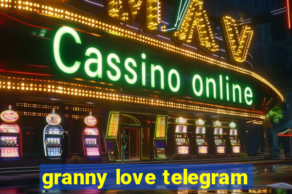 granny love telegram